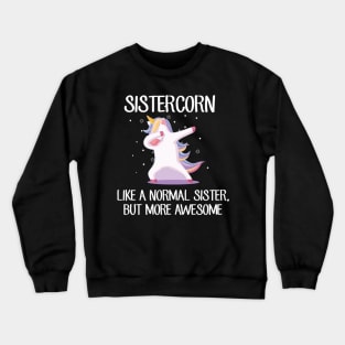 Sistercorn Like a Normal Sister But More Awesome Dabbing Unicorn Crewneck Sweatshirt